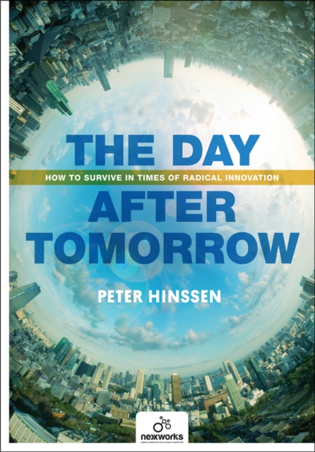Day After Tomorrow: How to Survive in Times of Radical Innovation, Paperback / softback Book