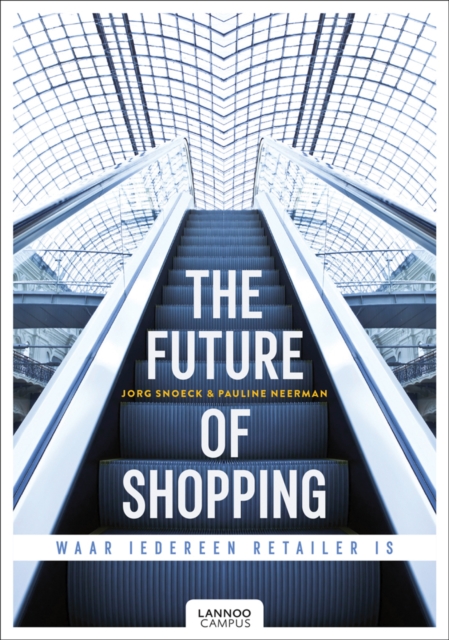 The Future of Shopping : Where Everyone is in Retail, Hardback Book