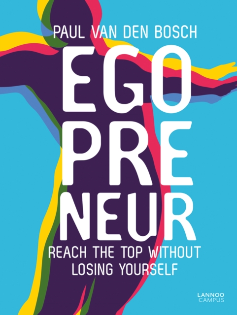 Egopreneur : Reach the Top Without Losing Yourself, Paperback / softback Book