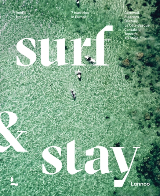 Surf & Stay : 7 Road Trips in Europe, Hardback Book