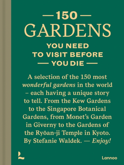 150 Gardens You Need To Visit Before You Die, Hardback Book