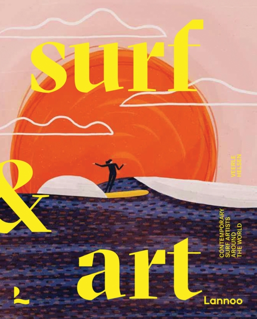 Surf & Art : Contemporary Surf Artists Around the World, Paperback / softback Book