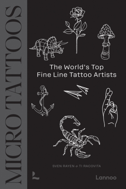 Micro Tattoos : The World’s Top Fine Line Tattoo Artists, Hardback Book