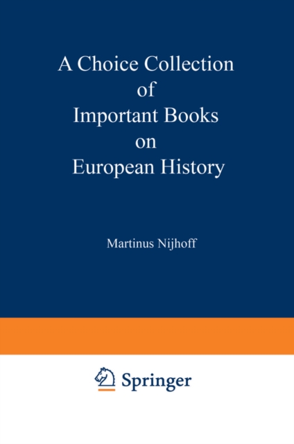 A Choice Collection of Important Books on European History : From the Stock of Martinus Nijhoff Bookseller, PDF eBook