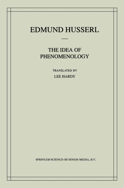 The Idea of Phenomenology : A Translation of Die Idee der Phanomenologie Husserliana II, PDF eBook