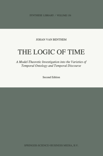 The Logic of Time : A Model-Theoretic Investigation into the Varieties of  Temporal Ontology and Temporal Discourse, PDF eBook