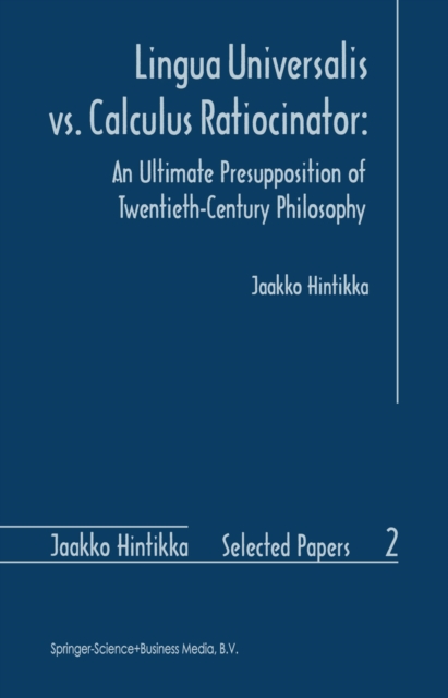 Lingua Universalis vs. Calculus Ratiocinator: : An Ultimate Presupposition of Twentieth-Century Philosophy, PDF eBook