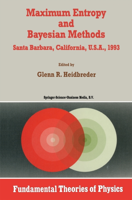 Maximum Entropy and Bayesian Methods Santa Barbara, California, U.S.A., 1993, PDF eBook