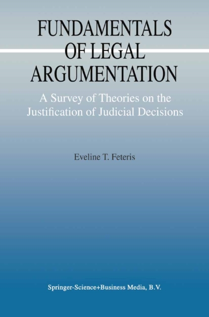 Fundamentals of Legal Argumentation : A Survey of Theories on the Justification of Judicial Decisions, PDF eBook