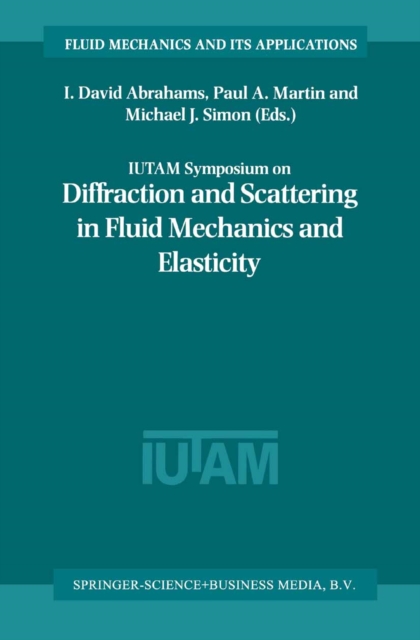 IUTAM Symposium on Diffraction and Scattering in Fluid Mechanics and Elasticity : Proceeding of the IUTAM Symposium held in Manchester, United Kingdom, 16-20 July 2000, PDF eBook