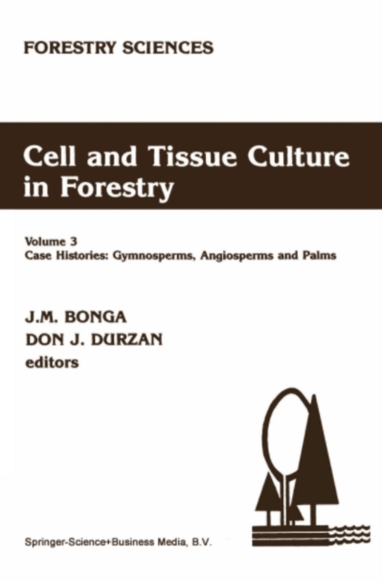 Cell and Tissue Culture in Forestry : Case Histories: Gymnosperms, Angiosperms and Palms, PDF eBook