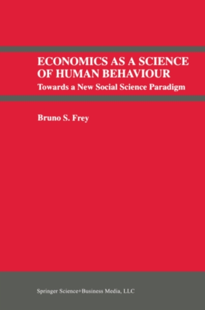 Economics As a Science of Human Behaviour : Towards a New Social Science Paradigm, PDF eBook