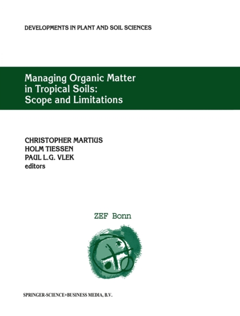Managing Organic Matter in Tropical Soils: Scope and Limitations : Proceedings of a Workshop organized by the Center for Development Research at the University of Bonn (ZEF Bonn) - Germany, 7-10 June,, PDF eBook