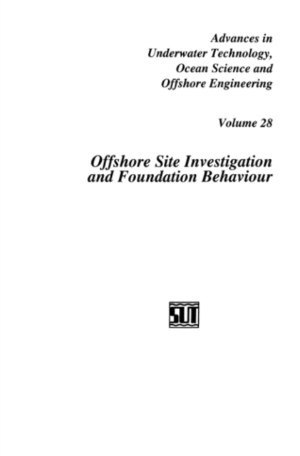 Offshore Site Investigation and Foundation Behaviour : Papers presented at a conference organized by the Society for Underwater Technology and held in London, UK, September 22-24, 1992, PDF eBook