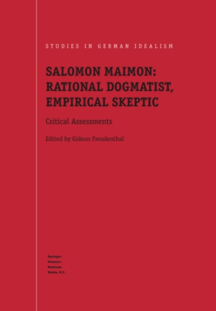 Salomon Maimon: Rational Dogmatist, Empirical Skeptic : Critical Assessments, PDF eBook