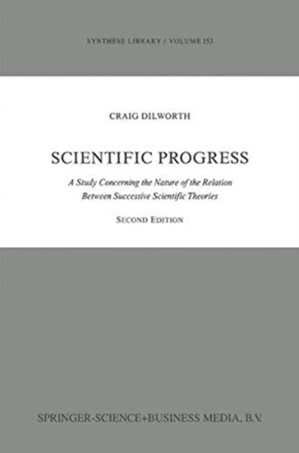 Scientific Progress : A Study Concerning the Nature of the Relation Between Successive Scientific Theories, Paperback / softback Book