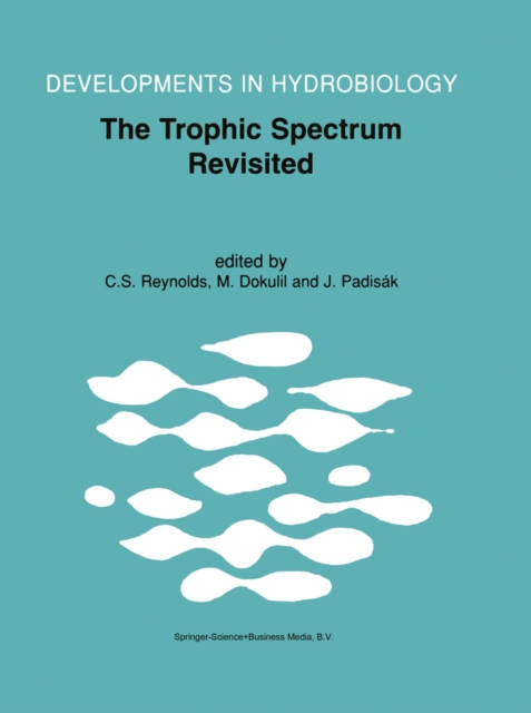 The Trophic Spectrum Revisited : The Influence of Trophic State on the Assembly of Phytoplankton Communities Proceedings of the 11th Workshop of the International Association of Phytoplankton Taxonomy, PDF eBook