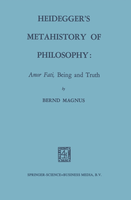 Heidegger's Metahistory of Philosophy: Amor Fati, Being and Truth, PDF eBook