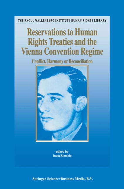Reservations to Human Rights Treaties and the Vienna Convention Regime : Conflict, Harmony or Reconciliation, PDF eBook