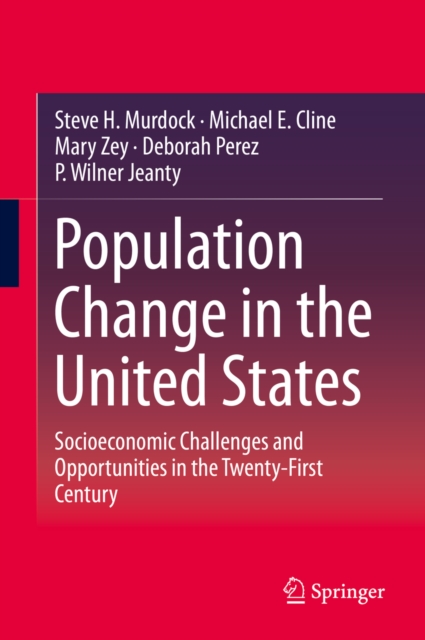 Population Change in the United States : Socioeconomic Challenges and Opportunities in the Twenty-First Century, PDF eBook