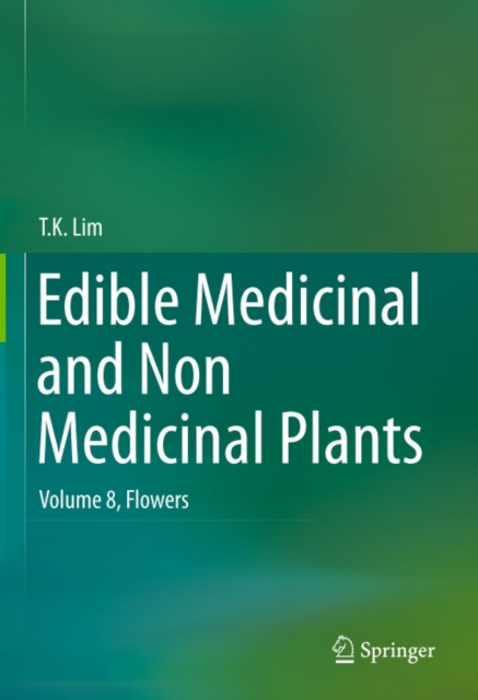 Edible Medicinal and Non Medicinal Plants : Volume 8, Flowers, PDF eBook