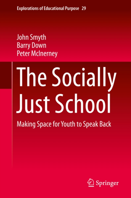 The Socially Just School : Making Space for Youth to Speak Back, PDF eBook