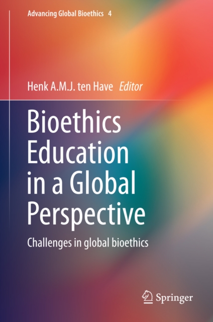 Bioethics Education in a Global Perspective : Challenges in global bioethics, PDF eBook