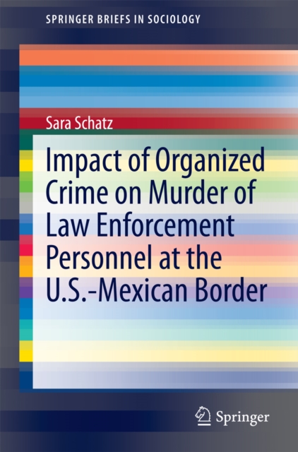 Impact of Organized Crime on Murder of Law Enforcement Personnel at the U.S.-Mexican Border, PDF eBook