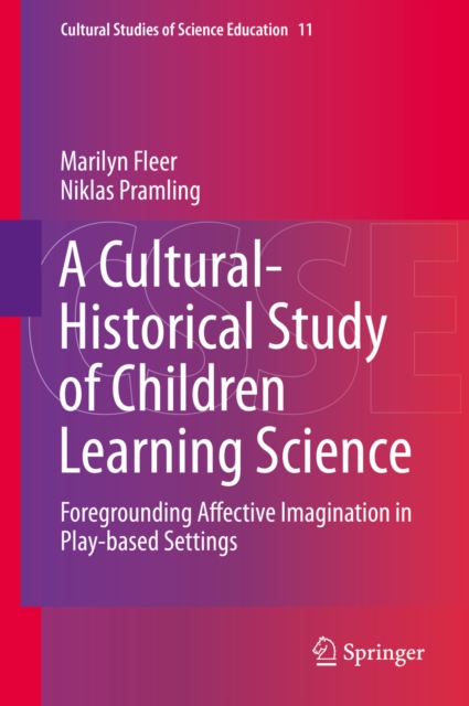 A Cultural-Historical Study of Children Learning Science : Foregrounding Affective Imagination in Play-based Settings, PDF eBook