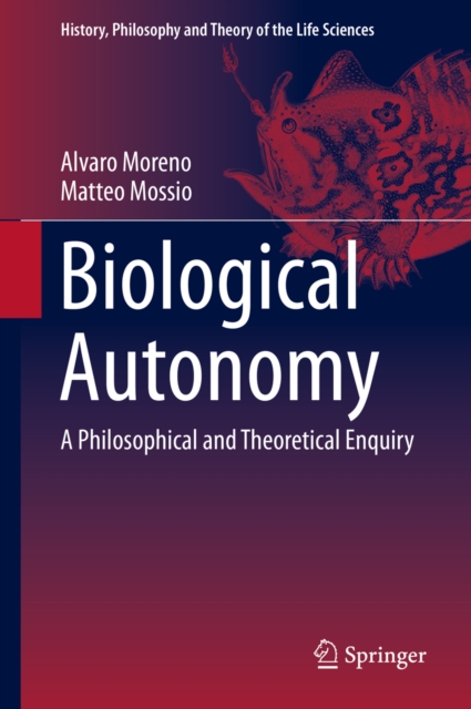 Biological Autonomy : A Philosophical and Theoretical Enquiry, PDF eBook