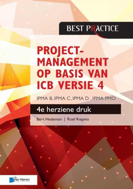 Projectmanagement op basis van ICB versie 4 - 4de herziene druk - IPMA B, IPMA C, IPMA-D , IPMA PMO, PDF eBook