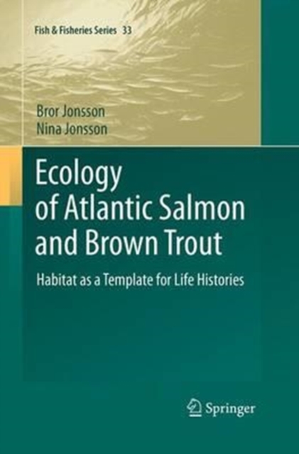 Ecology of Atlantic Salmon and Brown Trout : Habitat as a template for life histories, Paperback / softback Book