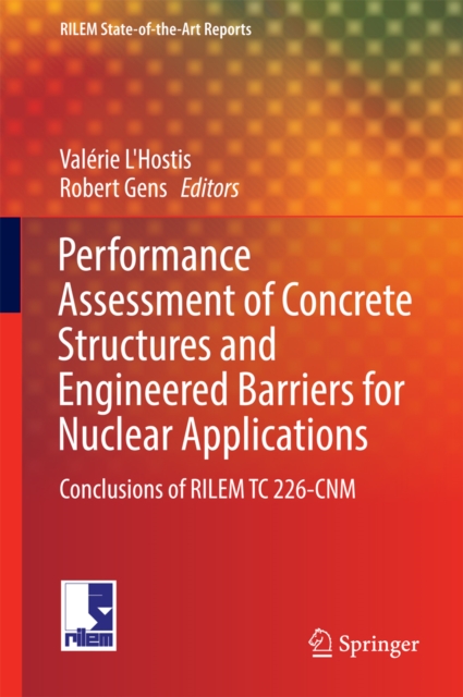 Performance Assessment of Concrete Structures and Engineered Barriers for Nuclear Applications : Conclusions of RILEM TC 226-CNM, EPUB eBook