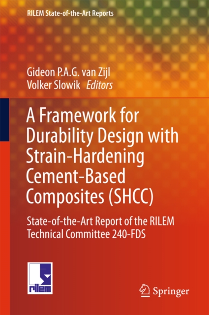 A Framework for Durability Design with Strain-Hardening Cement-Based Composites (SHCC) : State-of-the-Art Report of the RILEM Technical Committee 240-FDS, EPUB eBook