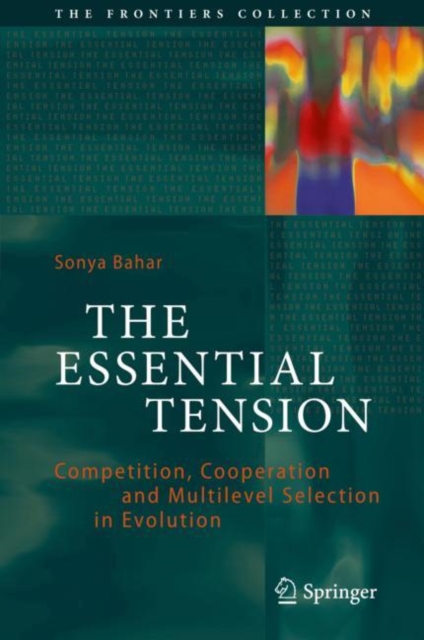 The Essential Tension : Competition, Cooperation and Multilevel Selection in Evolution, EPUB eBook