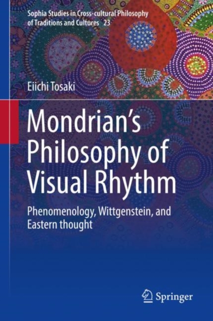 Mondrian's Philosophy of Visual Rhythm : Phenomenology, Wittgenstein, and Eastern thought, EPUB eBook