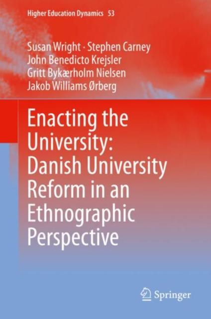 Enacting the University: Danish University Reform in an Ethnographic Perspective, Hardback Book