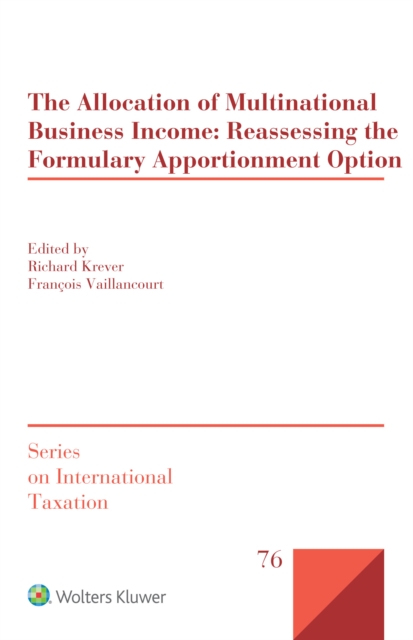 The Allocation of Multinational Business Income: Reassessing the Formulary Apportionment Option, PDF eBook