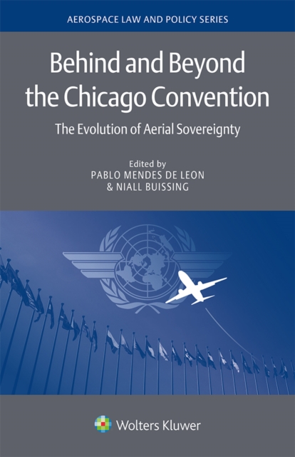 Behind and Beyond the Chicago Convention : The Evolution of Aerial Sovereignty, EPUB eBook