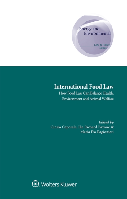 International Food Law : How Food Law can Balance Health, Environment and Animal Welfare, EPUB eBook
