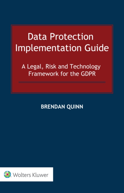 Data Protection Implementation Guide : A Legal, Risk and Technology Framework for the GDPR, EPUB eBook