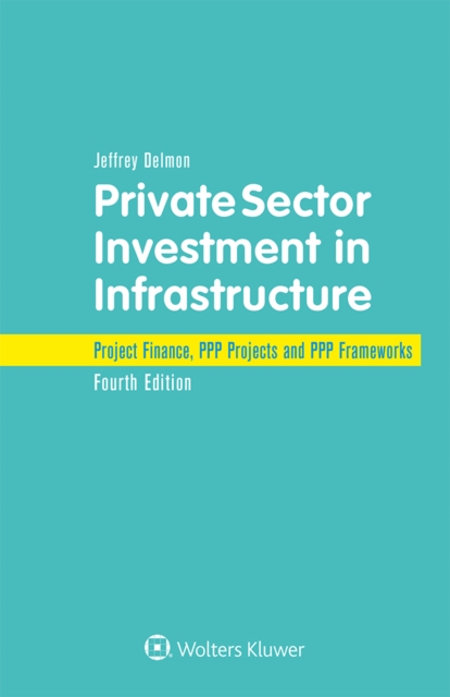 Private Sector Investment in Infrastructure : Project Finance, PPP Projects and PPP Frameworks, PDF eBook