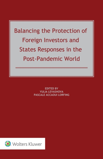 Balancing the Protection of Foreign Investors and States Responses in the Post-Pandemic World, EPUB eBook