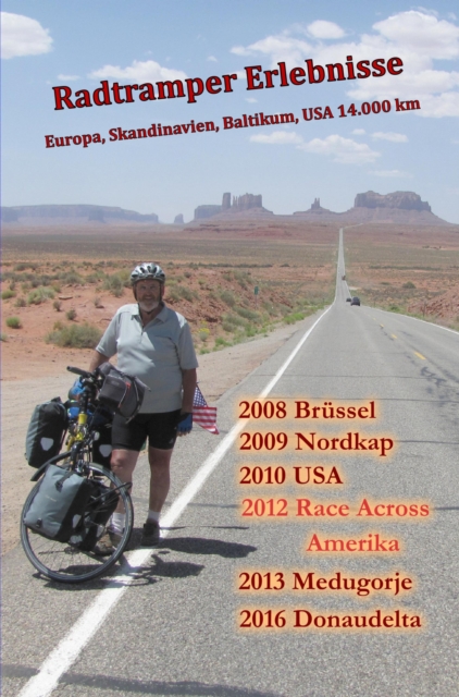 Radtramper Erlebnisse : 14.000 Kilometer durch Europa, Skandinavien, Baltikum, USA, EPUB eBook