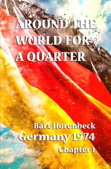 AROUND THE WORLD FOR A QUARTER : Germany 1974 Work and Pleasure., EPUB eBook