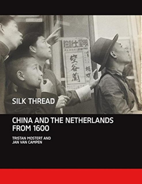 Silk Thread : China and the Netherlands from 1600, Hardback Book