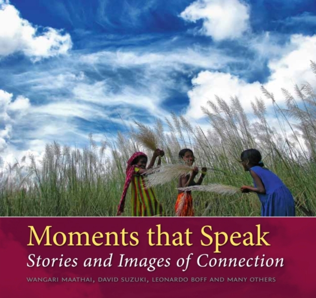 Moments That Speak : Stories & Images of Connection, Paperback Book
