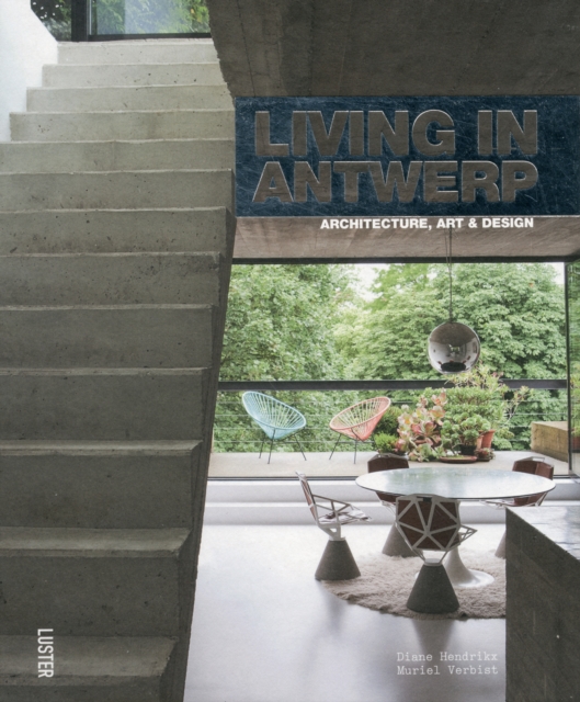 Living in Antwerp : Architecture, Art and Design, Hardback Book