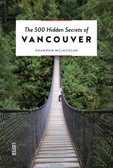The 500 Hidden Secrets of Vancouver, Paperback / softback Book