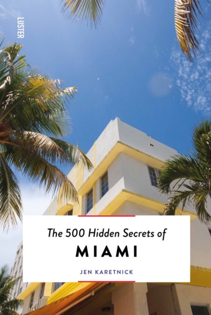 The 500 Hidden Secrets of Miami, Paperback / softback Book